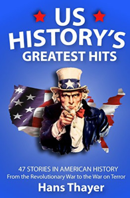 US-Geschichte: Größte Hits: 47 Geschichten in der amerikanischen Geschichte - Taschenbuch NEU Thayer,