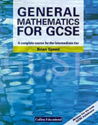 Mathematics for GCSE - General Mathematics for GCSE: A Complete Course for the,