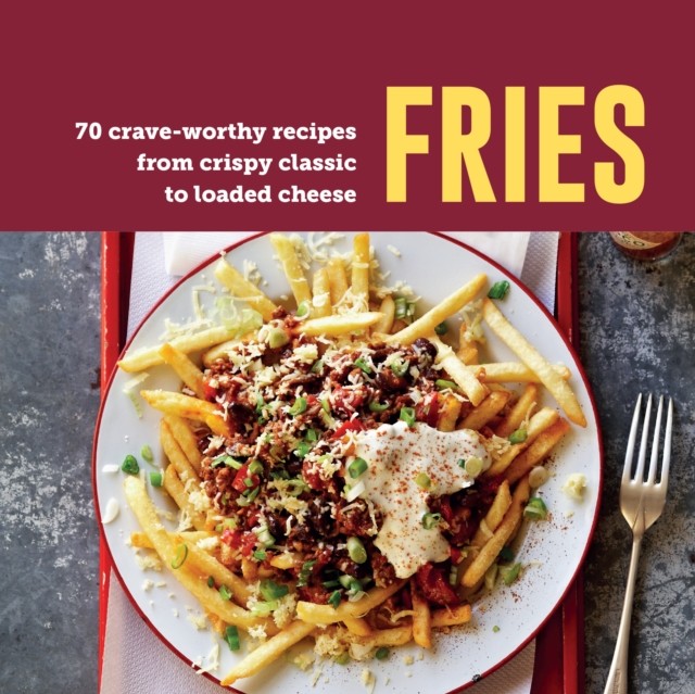 Fries by Ryland Peters & Small (Hardback Book)
