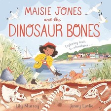 Maisie Jones and the Dinosaur Bones by Lily Murray 9781035004379 NEW
