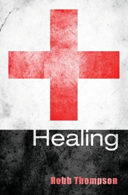 HEALING By Robb D. Thompson **BRAND NEW**