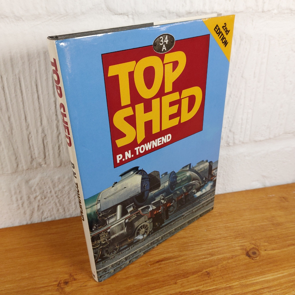 Top Shed: Pictorial History of King's Cross Locomotive Depot by P.N. Townend...