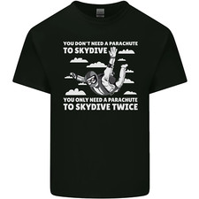 You a Parachute to Skydive Twice Skydiving Mens Cotton T-Shirt Tee Top
