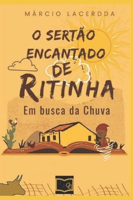 O Serto Encantado de Ritinha: Em Busca Da Chuva by M?rcio Lacerdda Paperback Boo