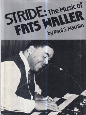 STRIDE: THE MUSIC OF FATS WALLER MACHLIN PAUL S. PALGRAVE MACMILLAN 1985