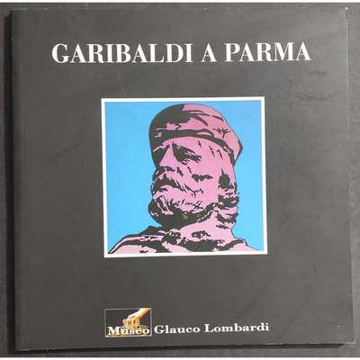 Garibaldi in Parma - Museo Glauco Lombardi - 2007