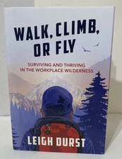 Walk, Climb, or Fly: Surviving and Thr..., Durst, Leigh Signed & Inscribed HCDJ