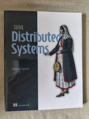 Think Distributed Systems - Trade Paperback NEW Dominik Tornow