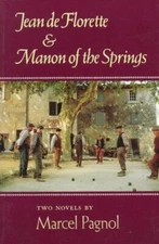Jean de Florette and Manon of the Springs : Two Novels Hardcover