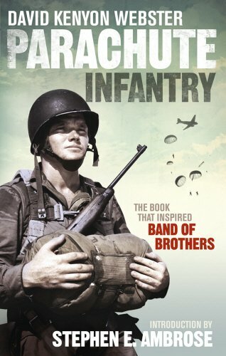 Parachute Infantry: The book that inspired Band of Brothers By David Webster