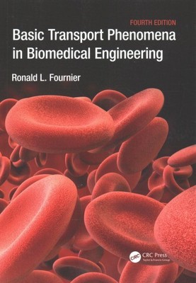 Basic Transport Phenomena in Biomedical Engineering, Paperback by Fournier, R...