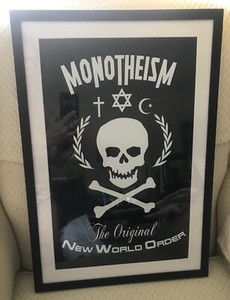 Framed Poster: 'MONOTHEISM - The Original New World Order' Black & White Poster