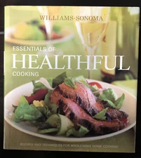 Essentials of Healthful Cooking : Recipes and Techniques for Wholesome Home...
