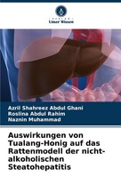 Auswirkungen Von Tualang-Honig Auf Das Rattenmodell Der Nicht-Alkoholischen Stea