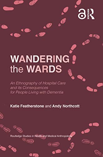 Wandering the Wards: An Ethnography of Hospital, Featherstone, Northcott..