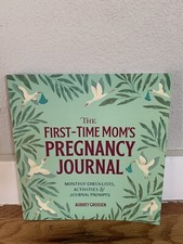 The First-Time Mom's Pregnancy Journal : Monthly Checklists, Activities, and...