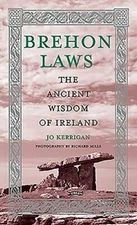 Brehon Laws: The Ancient Wisdom of Ireland, Kerrigan, Jo, Good Book
