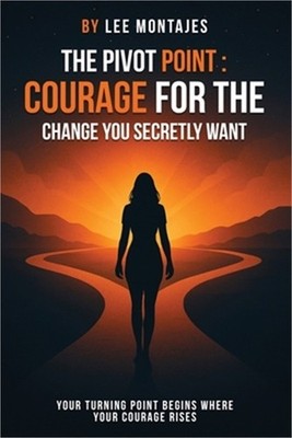 The Pivot Point: Courage for the Change You Secretly Want (Paperback or Softback