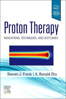 Proton Therapy by Steven J Frank, X. Ronald Zhu - 9780323733496