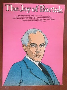 The Joy of Bartok  Denes Agay, compiler  GRADED REPERTORY 1984