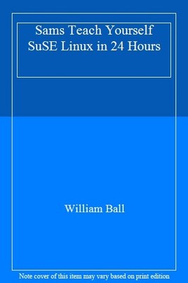 Sams Teach Yourself SuSE Linux in 24 Hours,William Ball- 9780672
