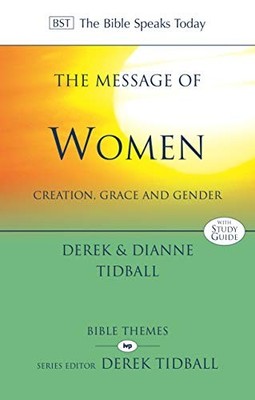 The Message of Women: Creation, Grace And Gender ( by Tidball, Dianne 1844745953