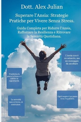Superare l'Ansia: Strategie Pratiche per Vivere Senza Stress.: Guida Completa pe
