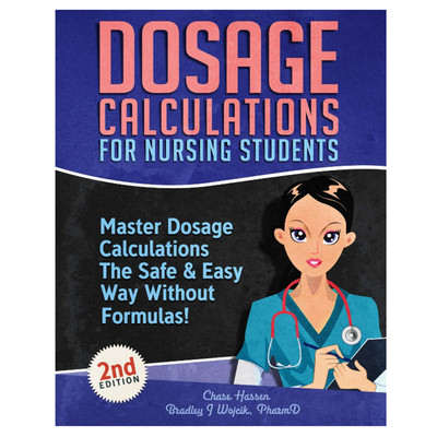 Dosage Calculations for Nursing Students: Master Dosage Calculations 2nd Edition