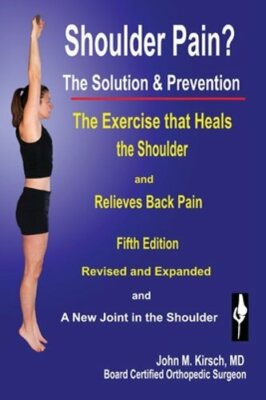 Shoulder Pain? The Solution & Prevention: Fifth Edition, Revised & Expanded: New