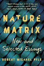 Nature Matrix: New and Selected Ess..., Pyle, Robert Mi