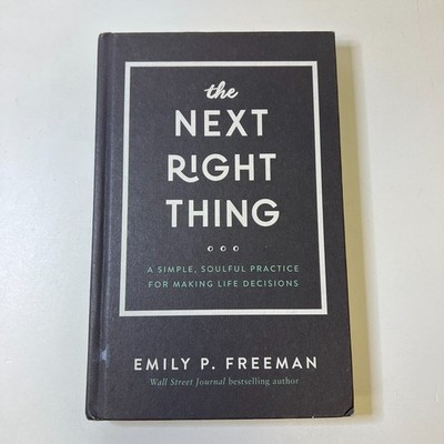 The Next Right Thing: A Simple, Soulful Practice for Making Life Decisions