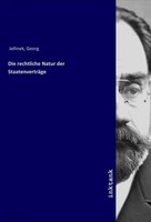 Georg Jellinek | Die Rechtliche Natur Der StaatenverträGe | Taschenbuch