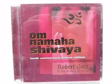 Om Namaha Shivaya 10th Anniversary Deluxe Edition Robert Gass on Wings of Song 