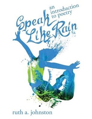 Speak Like Rain: An Introduction to Poetry (Paperback or Softback)