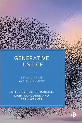 Generative Justice by Fergus McNeill, Mary Corcoran, Beth Weaver - 9781529245905
