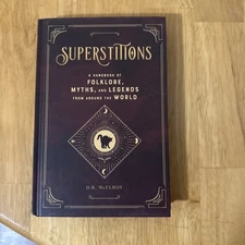 Superstitions : A Handbook of Folklore, Myths, and Legends from Around the World
