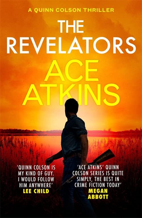 The Revelators (Quinn Colson) By Ace Atkins. 9781472155023