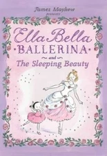 Ella Bella Ballerina and The Sleeping Beauty (Ella Bella Ball - ACCEPTABLE