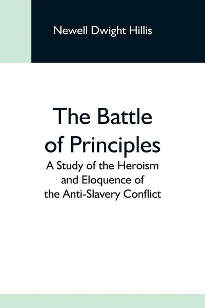Newell Dwight Hillis | The Battle Of Principles; A Study Of The Heroism And...-image