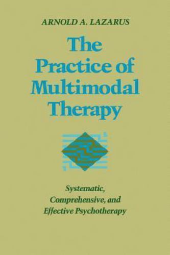 Practice of Multimodal Therapy : Systematic, Comprehensive, and Effective ...