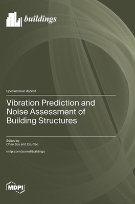Vibration Prediction and Noise Assessment of Building Structures by Chao Zou Har