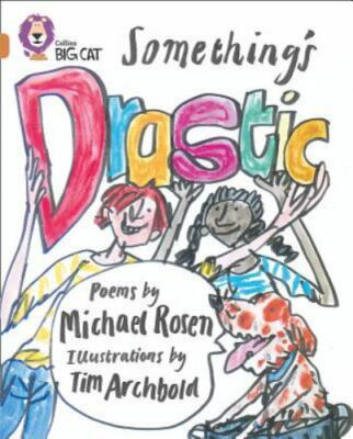 Something's Drastic : Band 12/Copper by Michael Rosen (2007, Trade Paperback)