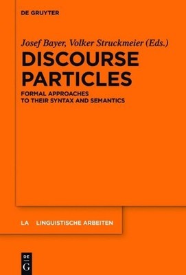 Discourse Particles: Formal Approaches to their Syntax and Semantics by Josef Ba