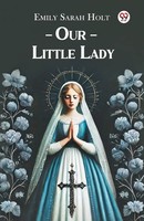 Emily Sarah Holt | Our Little Lady | Taschenbuch | Englisch (2025)