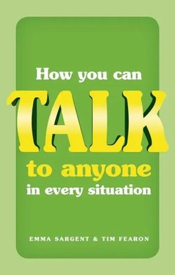 How You Can Talk to Anyone in Every Situation | Emma Sargent (u. a.) | Englisch
