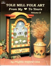 Tole Mill Folk Art From My Heart to Yours Vol II Phyllis Tilford Painting Book
