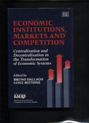 Economic Institutions, Markets and Competition Centralization and Decentralizati
