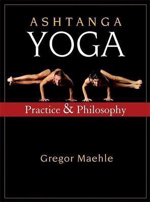 Ashtanga Yoga: Practice and Philosophy - paperback, Gregor Maehle, 1577316061