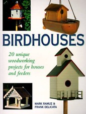 Birdhouses: 20 Unique Woodworking Projects for Houses and Feeders - VERY GOOD