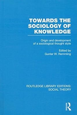 Towards the Sociology of Knowledge (RLE Social Theory): Origin and Development o